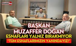 Başkan Muzaffer Doğan esnafları yalnız bırakmıyor: Tüm esnaflarımızın yanındayız