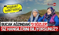 Bucak ağzında 'eskicil sözler': Siz hangilerini biliyorsunuz?