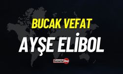 Bucak vefat: Ayşe Elibol vefat etti