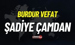 Burdur vefat: Şadiye Çamdan vefat etti