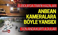 Burdur'da trafik kazaları anbean kameralara yansıdı: İşte o anlar!