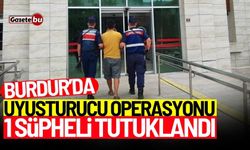 Burdur’da uyuşturucu operasyonu: 1 şüpheli tutuklandı