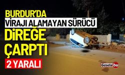 Burdur'da virajı alamayan sürücü direğe çarptı: 2 yaralı