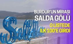 Burdur'un Mirası Salda Gölü, O Listede ilk 100'e girdi