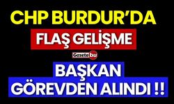 CHP Burdur'da Flaş Gelişme, Başkan görevden mi alındı?