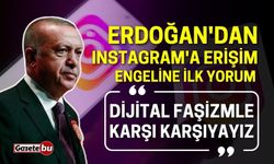 Erdoğan'dan Instagram erişimine açıklama: Dijital faşizm