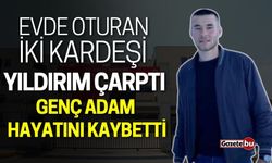 17 yaşındaki gence yıldırım çarptı, hayatını kaybetti