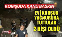 Komşuda kanlı baskın: Evde kurşun yağmuru 2 ölü