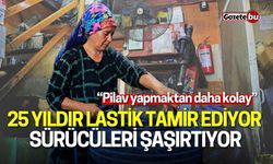 25 yıldır lastik tamir ediyor, sürücüleri şaşırtıyor