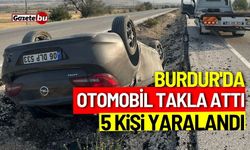 Burdur'da otomobil takla attı: 5 kişi yaralandı