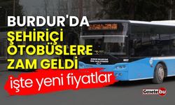 Burdur'da halk otobüslerine zam! İşte yeni fiyatlar...