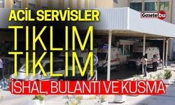 Acil servisler tıklım tıklım: İshal, bulantı ve kusma...