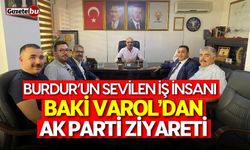 Burdur’un sevilen iş insanı Baki Varol'dan AKP ziyareti