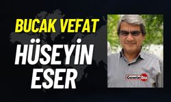 Bucak vefat: Hüseyin Eser vefat etti