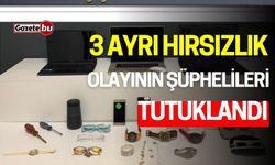 3 Ayrı Hırsızlık Olayının Şüphelileri Tutuklandı