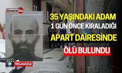 35 Yaşındaki Adam Kiraladığı Apart Dairesinde Ölü Bulundu