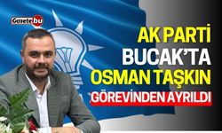 Ak Parti Bucak’ta Osman Taşkın görevinden ayrıldı