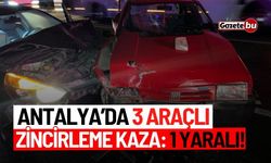 Antalya'da 3 Araçlı Zincirleme Kaza: 1 Yaralı