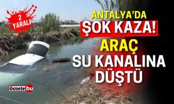 Antalya'da Şok Kaza! Araç Su Kanalına Uçtu: 2 Yaralı