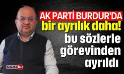 AK Parti Burdur'da bir ayrılık daha!