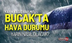 Bucak hava durumu yarın nasıl olacak? Yarın yağış var mı?