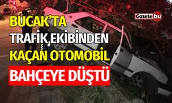 Bucak'ta Trafik Ekibinden kaçan otomobil bahçeye düştü