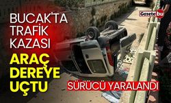 Bucak'ta Trafik Kazası: Araç Dereye Uçtu