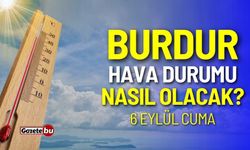 Burdur ve ilçeleri hava durumu nasıl olacak? 6 Eylül 2024