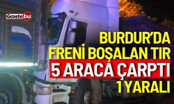 Burdur’da freni boşalan tır 5 araca çarptı: 1 yaralı