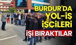 Burdur'da Yol-İş işçileri işi bıraktılar