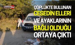 Çöplükte Bulunan Cesedin Elleri ve Ayakları Bağlıymış