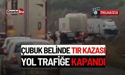 Çubuk Belinde Tır Kazası: Yol Trafiğe Kapandı