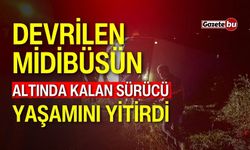 Devrilen midibüsün altında kalan sürücü yaşamını yitirdi