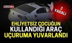 Ehliyetsiz Çocuğun Kullandığı Araç Uçuruma Yuvarlandı: 2 Yaralı