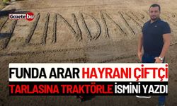 Funda Arar hayranı çiftçi, tarlasına traktörle ismini yazdı