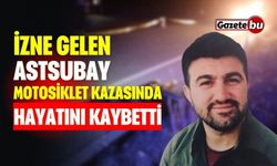 İzne gelen astsubay motosiklet kazasında hayatını kaybetti