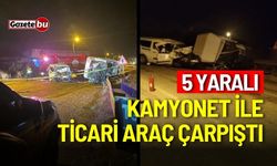 Kamyonet ile ticari araç çarpıştı: 5 yaralı