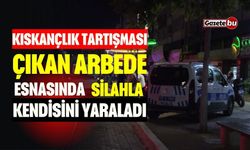 Kıskançlık tartışması: Arbede de silahla kendini yaraladı