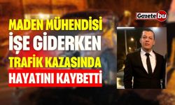 Maden Mühendisi İşe Giderken Kazada Hayatını Kaybetti