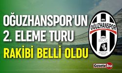 Oğuzhanspor'un 2. eleme turu rakibi belli oldu!