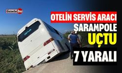 Otelin Servis Aracı Şarampole Uçtu: 7 Yaralı