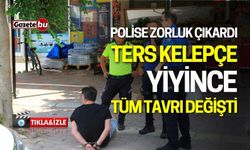 Polise zorluk çıkardı ters kelepçe yiyince tüm tavrı değişti