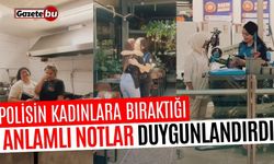 Polisin Kadınlara Bıraktığı Anlamlı Notlar Duygulandırdı