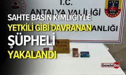 Sahte Basın Kimliğiyle Yetkili Gibi Davranan Şahıs Yakalandı