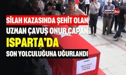 Şehit Uzman Çavuş Onur Çapan, Isparta’da Uğurlandı