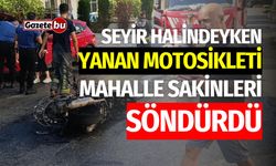 Seyir Halindeyken Yanan Motosikleti Mahalle Sakinleri Söndürdü