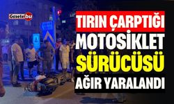 Tırın Çarptığı Motosiklet Sürücüsü Ağır Yaralandı