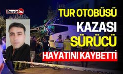 Tur Otobüsü Kazası: Sürücü Hayatını Kaybetti