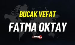 Bucak vefat: Fatma Oktay vefat etti