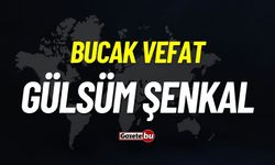 Bucak vefat: Gülsüm Şenkal vefat etti